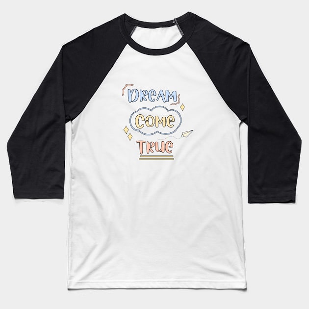 Dream come true Baseball T-Shirt by Tsukirei0_0